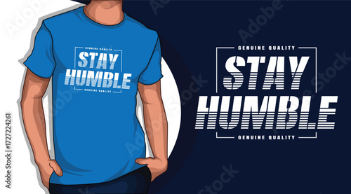 Stay humble motivational typography t-shirt design, inspirational quote text art for apparel, merchandise, branding, and lifestyle fashion