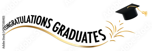 White background - Graduation Banner in black text with copy Congratulations Graduates. Wavy gold underline. Graduation cap with a gold tassel pops up over gold fireworks.