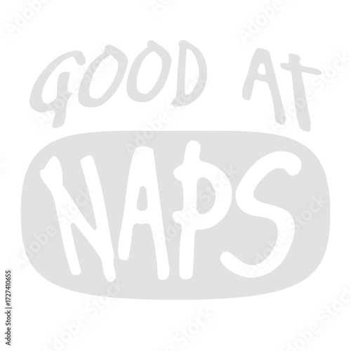 Good at Naps Saying Funny Quote Tired Sleeping Logo Text