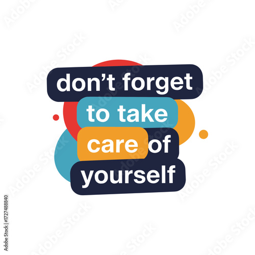 Motivational quote dont forget to take care of yourself on colorful layered geometric shapes.