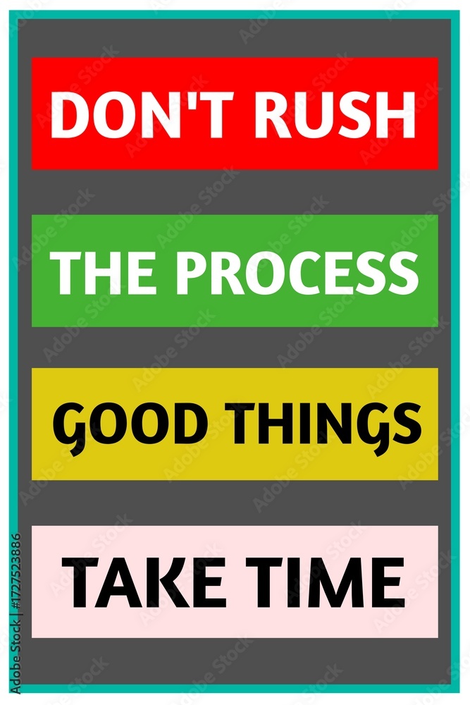 Fototapeta premium Don't rush the process good things take time. inspirational and motivational simple design quote. 