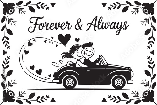 Forever & Always: A charming illustration of a happy couple cruising in a vintage car, surrounded by a floral frame, expressing everlasting love and togetherness. 