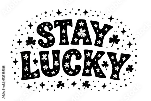 Stay Lucky Lettering. Decorative Display Lettering: "Stay Lucky" in playful patterned letters with tiny stars and shamrocks inside, curved arched word shape,
