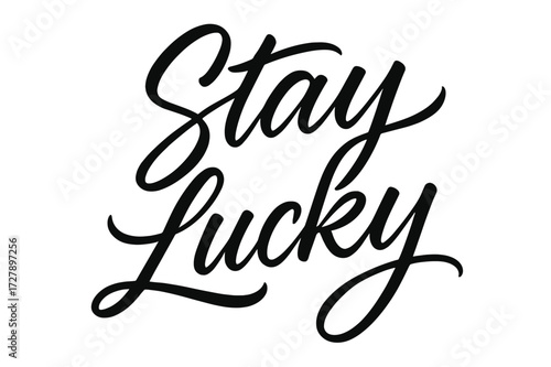 Stay Lucky Script. Script Hand-Lettering: "Stay Lucky" in fluid brush script, semi-cursive with soft curves, elegant thin connectors, flowing fast brush