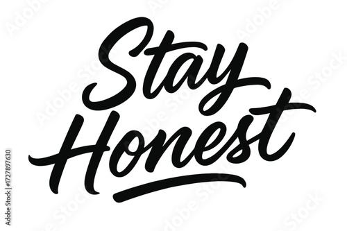 Stay Honest Lettering. Script Hand-Lettering: "Stay Honest" in fluid brush script, semi-cursive with soft curves, confident fast strokes, horizontal flowing