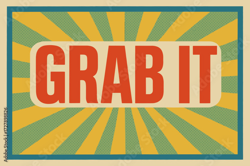 Retro Grab Poster. Grab It ? Retro Poster variant, condensed bold sans serif, poster layout with radial burst, halftone dots, nostalgic 60s ad mood; #FF595E