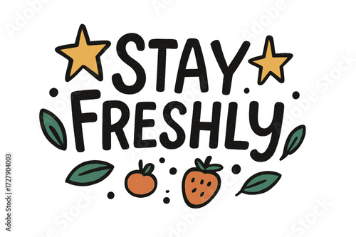 Stay Freshly Doodle. Doodle / Sketch: "Stay Freshly" in hand-drawn playful letters, loose composition, rough outlines with stars, leaves, and small fruit