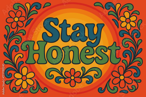 Stay Honest 70s Vibe. 70s Poster: "Stay Honest" in funky curved fonts, wavy stacked layout, warm gradient background with concentric circles and floral swirls,