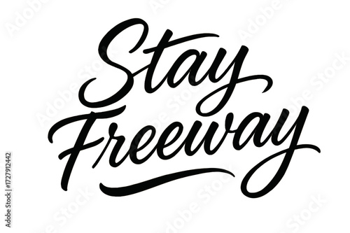 Stay Freeway Script. Script Hand-Lettering: "Stay Freeway" in fluid brush script, semi-cursive with soft curves, elegant thin connectors, flowing fast brush
