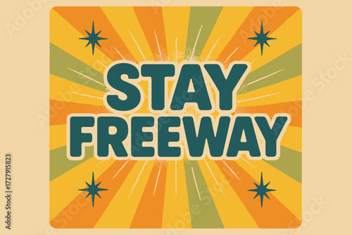 Retro Freeway Poster. Retro Poster: "Stay Freeway" in bold rounded font, centered layout with halftone dots, paper texture, sparkling rays behind text, palette