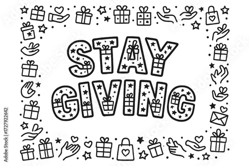 Stay Giving Lettering. Decorative Display Lettering: "Stay Giving" in playful patterned letters with tiny gift boxes and stars inside each letter, arched