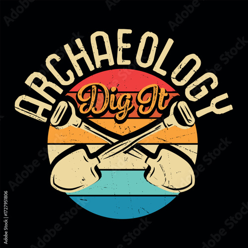 Archaeology Dig It Funny Retro Vintage T-shirt Design