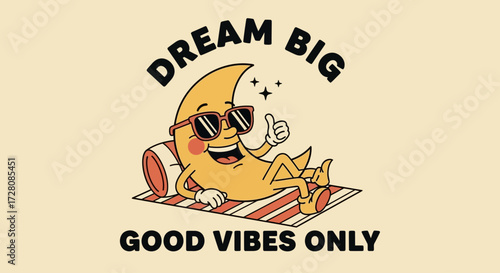 Retro cartoon moon character with sunglasses relaxing on a blanket, giving a thumbs-up, with "DREAM BIG" and "GOOD VIBES ONLY" text.