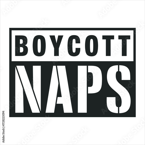 boycott naps. typography vector eps file.