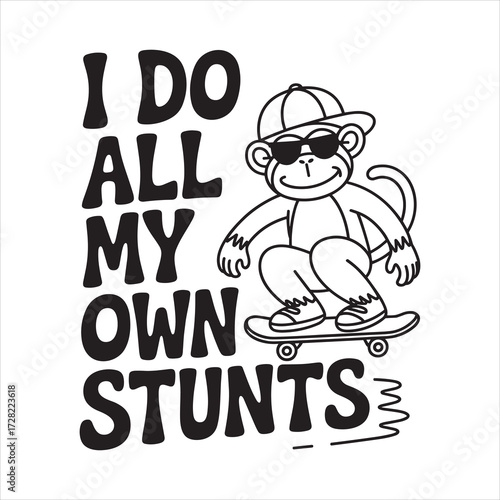 Ido all my own stunts. typography vector eps file.