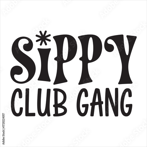 sippy club gang. typography vector eps file.