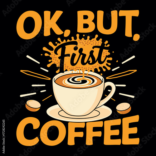 Stylish Coffee Lovers Typography T-Shirt Design Ok But First Coffee Cup Art with Retro Vibes
