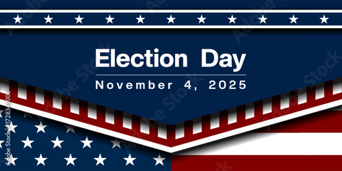 November 4, 2025 is Election Day. American flag and more. Suitable for posters, banners and social media. Blue background.