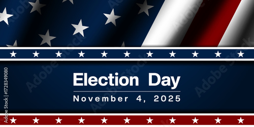 November 4, 2025 is Election Day. American flag. Suitable for posters, banners and social media. Blue background.
