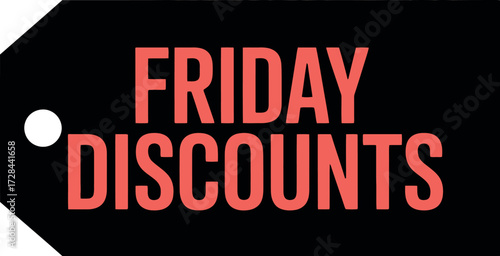 A black tag with the words friday discounts in red and a white circle on the left