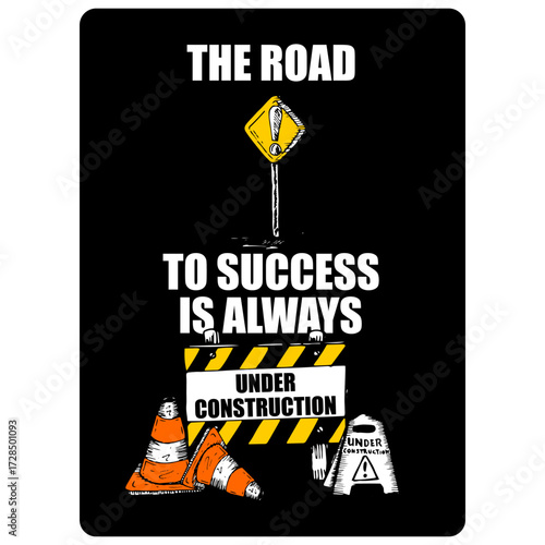 The Road to success is always, under construction, poster vector