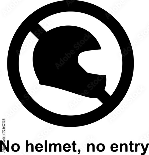 No helmet, no entry sign, safety first, avoiding risks, regulations, and compliance measures