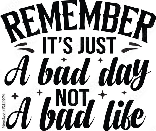  Remember It's Just A Bad Day Not A Bad Life SVG