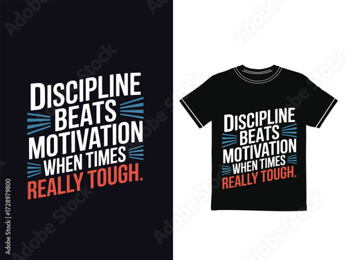 MOTIVATIONAL TYPHOGRAPHY T-SHIRT DESIGN. Discipline beats motivation when times get really tough.