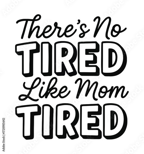 No Tired Like Mom Tired