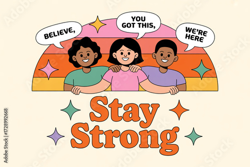 Three diverse friends united with empowering 'Stay Strong' message, radiating hope and mutual support in a vibrant, retro inspired design perfect for motivational campaigns and community initiatives