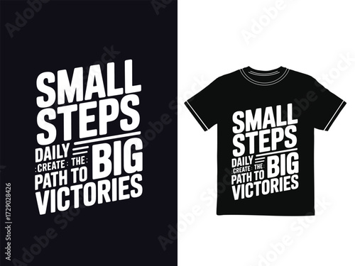 MOTIVATIONAL TYPHOGRAPHY T-SHIRT DESIGN. Small steps daily create the path to big victories