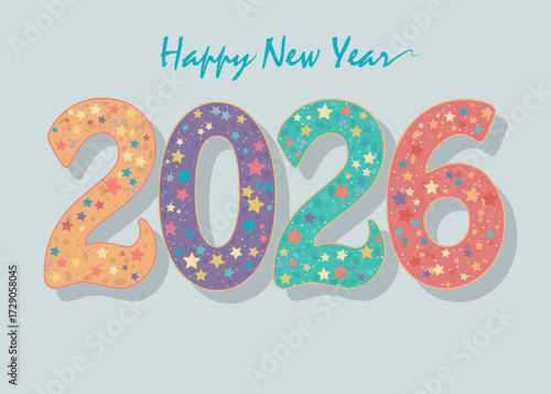 Vibrant New Year 2026. A lively illustration featuring colorful numbers adorned with equally vibrant stars. Adobe Illustrator Artwork