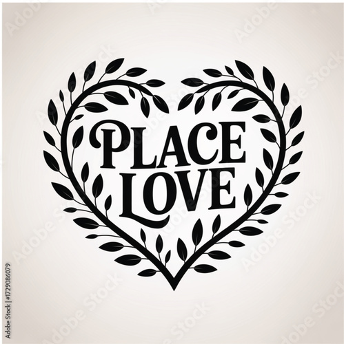 Heart-shaped wreath of leaves with the words " PLACELOVE" in black text Keywords: heart, love, place, wreath, leaves, foliage, nature
