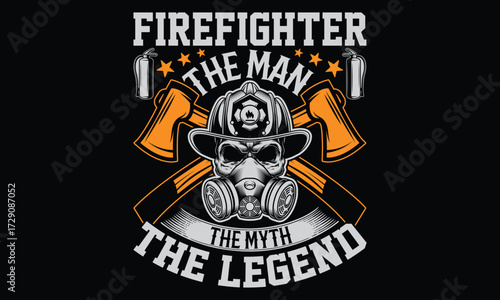 Firefighter The Man The Myth The Legend - Firefighter t shirt design, Hand drawn lettering phrase, Isolated on Black background, For the design of postcards, Cutting Cricut and Silhouette, EPS 10