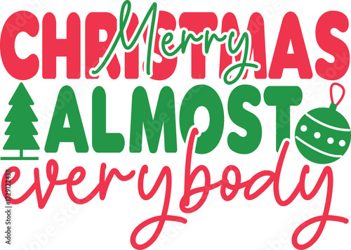 Merry Christmas Almost Everybody