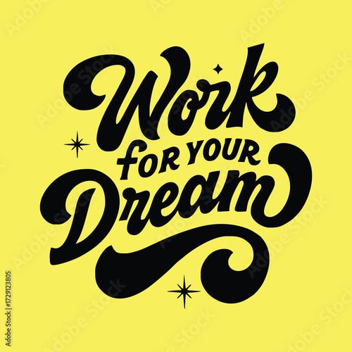  motivational quote on yellow: "Work For Your Dream" script.