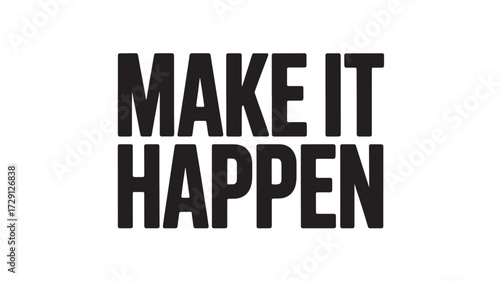 Make it happen motivational quote bold typography design for posters and social media isolated on white background