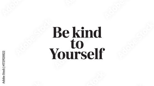 Be kind to yourself typography motivational quote in black and white self-care concept for print and web design isolated on white background