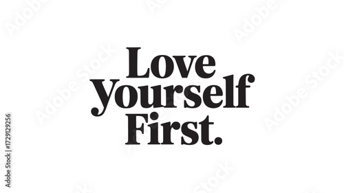 Love yourself first typography design motivational quote in bold black letters vector illustration for print and web isolated on white background