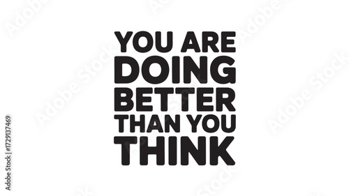 Motivational typography quote you are doing better than you think vector illustration for positive affirmation and encouragement isolated on white background