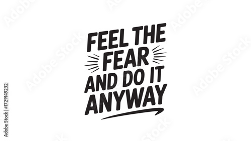 Inspirational quote design feel the fear and do it anyway motivational typography for posters and apparel isolated on white background