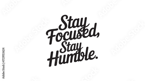 Stay Focused Stay Humble typography design motivational quote in script lettering vector illustration for print and web isolated on white background