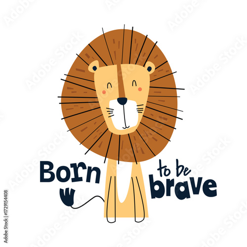 Adorable cute lion vector illustration poster with quote 'Born to be Brave'. Perfect for kids room wall art, nursery decoration, motivational animal print, and baby artwork
