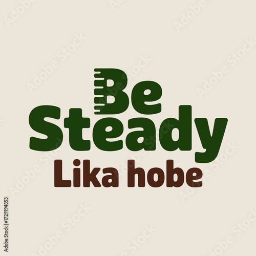 Inspiring bengali phrase be steady lika hobe typography design motivational quote positive affirmation creative word art for good vibes and mental well-being vector