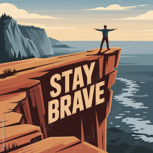 Empowering man stands on dramatic cliff edge inspires courage with 'stay brave' message overlooking vast ocean vista vector