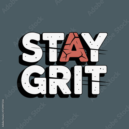 Bold typography "stay grit" message with rough edges and textured 'a' inspiring determination and resilience for motivational graphics vector
