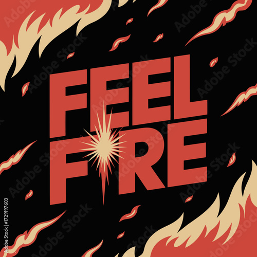 Bold graphic poster design featuring 'feel fire' text with fiery flames and explosive spark visuals energetic dynamic impact vector