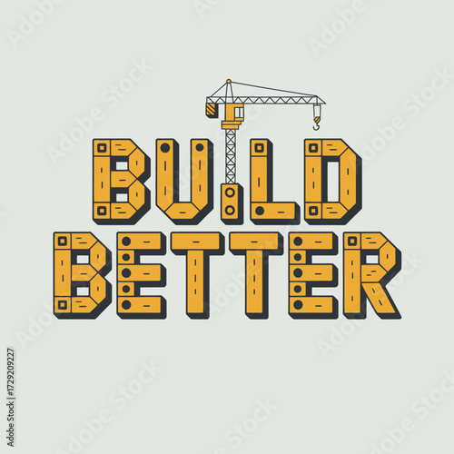 Build better motivational typography with construction crane graphic abstract design building improvement success concept vector