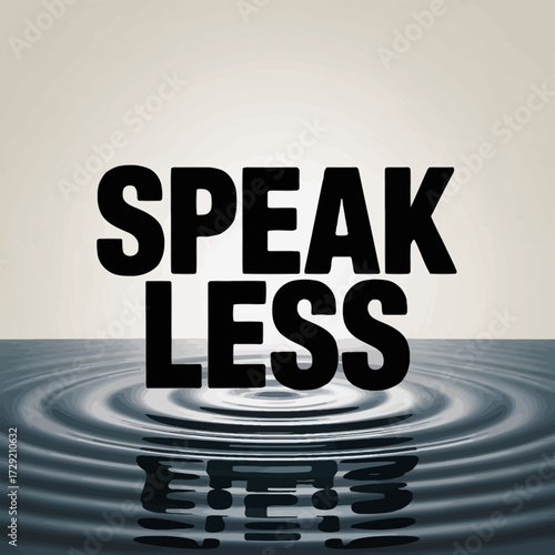 Bold black typographical poster design speak less with rippling water reflection and subtle textured backdrop vector