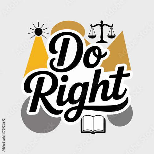 Inspirational typography "do right" with symbolic elements symbolizing justice ethics and learning for positive messaging vector